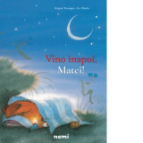 Vino inapoi, Matei! - Brigitte Weninger, Eve Tharlet, Cristina Nan