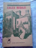 ✅ ANTICARIAT carte CALEA REGALĂ scrisă de ANDRE MALRAUX 1971