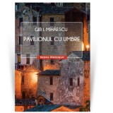 Pavilionul cu umbre - Gib I. Mihaescu