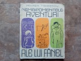 NEMAIPOMENITELE AVENTURI ALE LUI FANEL de MIHNEA MOISESCU , ILUSTRATII de GH. BOTAN , 1963