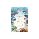 Around the Ocean in 80 Fish and Other Sea Life