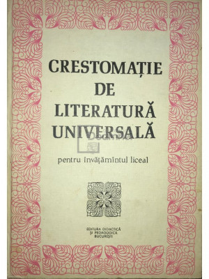 Cristina Ionescu - Crestomație de literatură universală pentru &amp;icirc;nvățăm&amp;acirc;ntul liceal (editia 1983) foto
