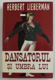 DANSATORUL SI UMBRA LUI de HERBERT LIEBERMAN , 1996