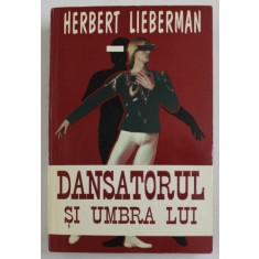 DANSATORUL SI UMBRA LUI de HERBERT LIEBERMAN , 1996