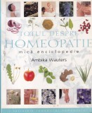 Ambika Wauters - Totul despre Homeopatie. Mica enciclopedie. Secretele