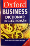 OXFORD BUSINESS, DICTIONAR ENGLEZ-ROMAN, PESTE 6500 DE TERMENI EXPLICATI, EDITIA A 3-A, 2007