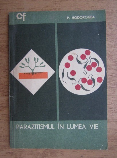 P. Hodorogea - Parazitismul in lumea vie