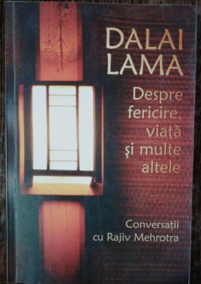 DALAI LAMA DESPRE FERICIRE,VIATA SI MULTE ALTELE - CONVERSATII CU RAJIV MEHROTRA foto