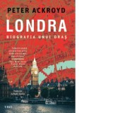 Londra. Biografia unui oras - Peter Ackroyd, Radu Sorop