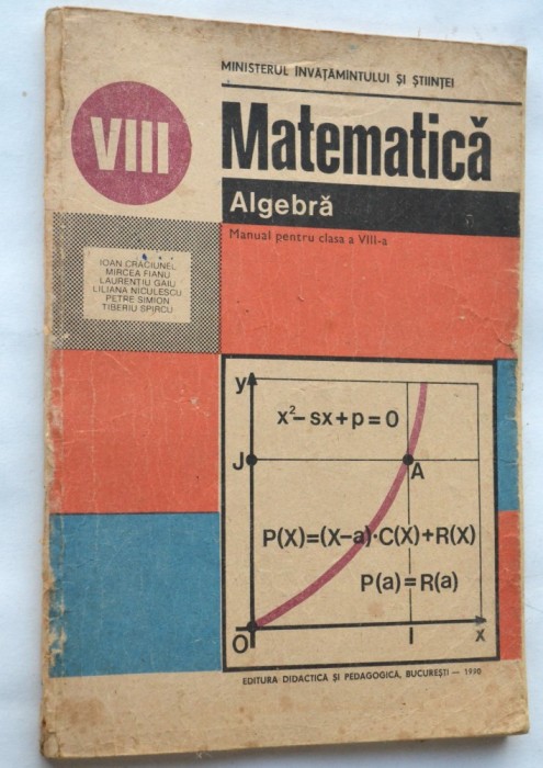 Manual Matematica ALGEBRA clasa a VIII-a 1990 Manual Matematica ALGEBRA clasa a VIII-a 1990