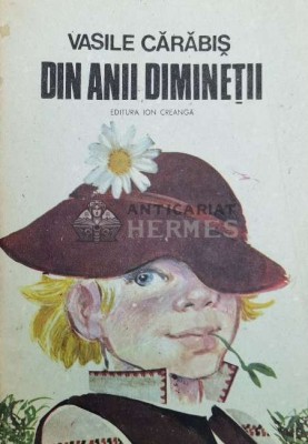 Din anii diminetii - 1988 - Vasile Carabis ($Z30) foto