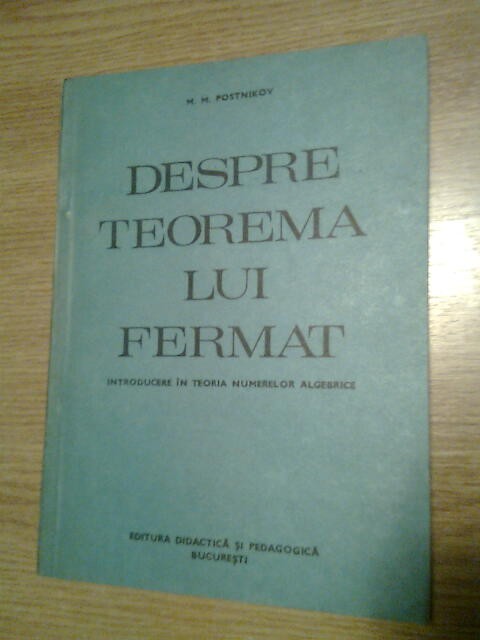 Despre teorema lui Fermat -Introducere in teoria numerelor algebrice -  Postnikov | Okazii.ro