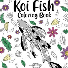 Koi Fish Coloring Book: Adult Crafts & Hobbies Coloring Books, Floral Mandala Pages