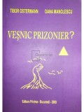 Tibor Ostermann - Vesnic prizonier? Viata in gulagul sovietic (Editia: 2009)