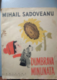 DUMBRAVA MINUNATA de MIHAIL SADOVEANU , ilustratii de RONI NOEL , 1960