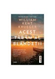 Acest taram al blandetii - William Kent Krueger - Trei