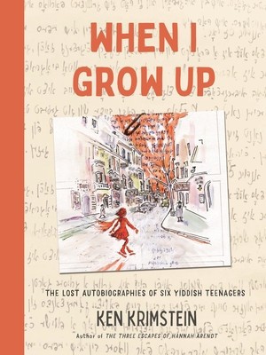 When I Grow Up: The Lost Autobiographies of Six Yiddish Teenagers foto
