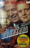Medvedev, Roj - Hruscsov : politikai &eacute;letrajz 1033 (carte pe limba maghiara), 1964