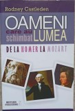 OAMENI CARE AU SCHIMBAT LUMEA DE LA HOMER LA MOZART VOL.1-RODNEY CASTLEDEN, 2015