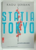 STATIA TOKYO , JURNAL DE AMBASADOR de RADU SERBAN , 2018