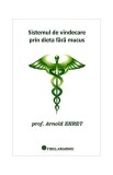 Sistemul de vindecare prin dieta fără mucus - Paperback brosat - Arnold Ehret - Firul Ariadnei