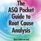 ASQ Pocket Guide to Root Cause Analysis