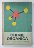 CHIMIE ORGANICA , MANUAL PENTRU CLASA A XI -A LICEU de C.D. NENITESCU , 1969
