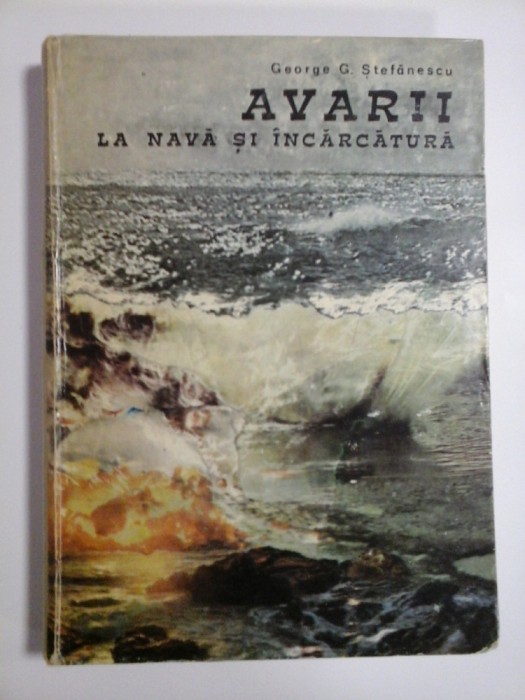 AVARII LA NAVA SI INCARCATURA - GEORGE G. STEFANESCU