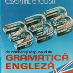 ESSENTIAL ENGLISH. 333 DE INTREBARI SI RASPUNSURI DE GRAMATICA ENGLEZA-LEON LEVITCHI