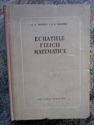 Ecuatiile fizicii matematice / A. N. Tihonov, A. A. Samarski foto