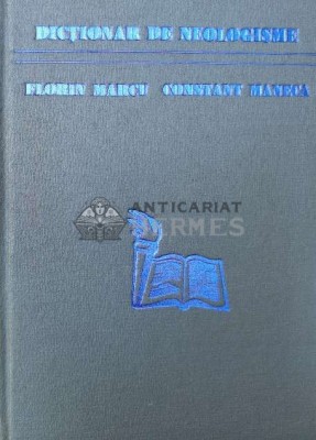 Dictionar de neologisme - 1978 - Florin Marcu ($S185) foto