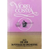 40 de ani in fotoliul de orchestra (volumul 1) - 1986 - Viorel Cosma ($Q38)