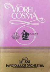 40 de ani in fotoliul de orchestra (volumul 1) - 1986 - Viorel Cosma ($Q38)
