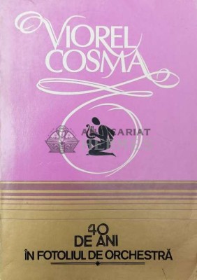 40 de ani in fotoliul de orchestra (volumul 1) - 1986 - Viorel Cosma ($Q38) foto