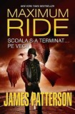 James Patterson - Maximum Ride. Scoala s-a terminat pe veci !