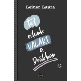 Tud r&oacute;lunk VALAKI a De&aacute;kban - Leiner Laura