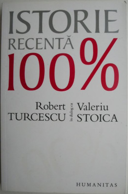 Istorie recenta 100% - Robert Turcescu in dialog cu Valeriu Stoica foto