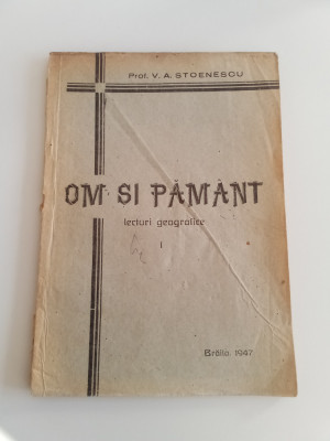 OM ȘI PĂM&amp;Acirc;NT - PROF V A STOENESCU - - LECTURI GEOGRAFICE - BRĂILA 1947 foto