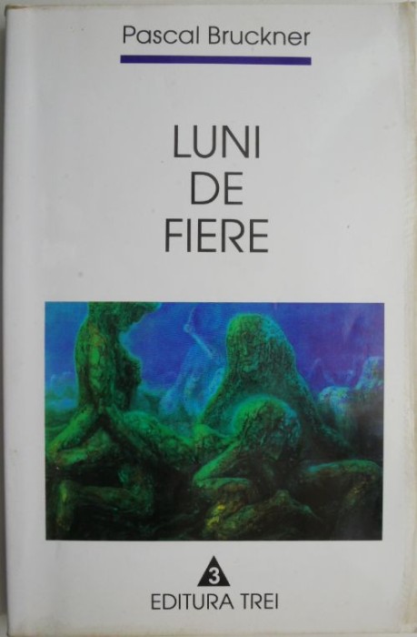 Luni de fiere &ndash; Pascal Bruckner