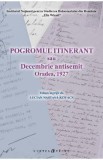 Pogromul itinerant sau Decembrie antisemit - Lucian Nastasa-Kovacs