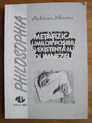 Adrian Miroiu - Metafizica lumilor posibile si existenta lui Dumnezeu foto