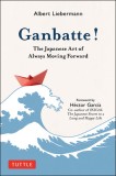 Ganbatte!: The Japanese Art of Moving Forward