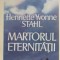 Henriette Yvonne Stahl - Martorul eternitatii
