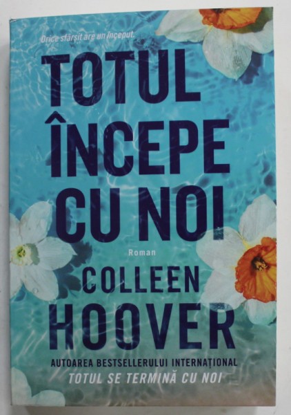 TOTUL INCEPE CU NOI , roman de COLLEEN HOOVER , 2023
