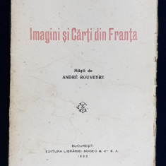 IMAGINI SI CARTI DIN FRANTA de B . FUNDOIANU , masti de ANDRE ROUVEYRE , 1922 , CONTINE SEMNATURA SCRIITORULUI N . AL . TOSCANI * , COPERTA SI COTORUL