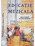 Anca Toader - Educatie muzicala - Manual pentru clasa a VIII-a (editia 2009)