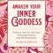 Awaken Your Inner Goddess: Practical Tools for Self-Care, Emotional Healing, and Self-Realization