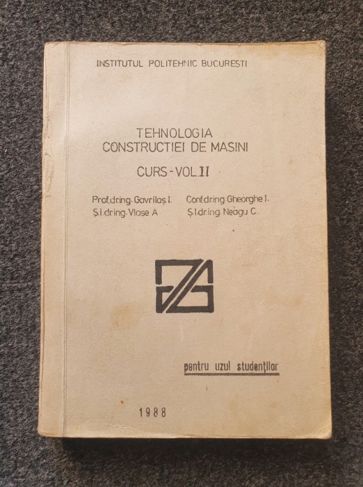 TEHNOLOGIA CONSTRUCTIEI DE MASINI Curs vol II uzul studentilor - Gavrilas, Vlase