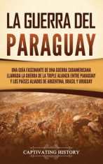 La guerra del Paraguay: Una gu foto
