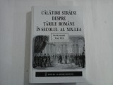 CALATORI STRAINI DESPRE TARILE ROMANE IN SECOLUL AL XIX LEA - Serie noua - vol. VII